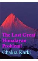 The Last Great Himalayan Problem!