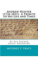 Andrew Hunter (1734-1827): A Tribute to His Life and Times