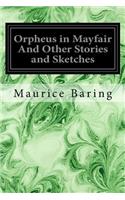 Orpheus in Mayfair And Other Stories and Sketches