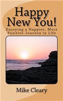 Happy New You!: Enjoying a Happier, More Positive Journey in Life