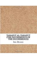 Tahafut Al-tahafut: The Incoherence of the Incoherence