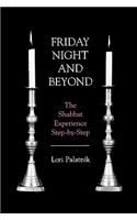 Friday Night and Beyond: The Shabbat Experience Step-by-Step