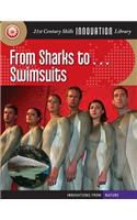 From Sharks To... Swimsuits: (21st Century Skills Innovation Library: Innovations from Nat)