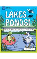 Lakes and Ponds!: With 25 Science Projects for Kids