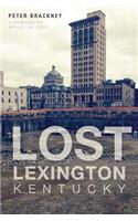 Lost Lexington, Kentucky