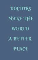 Doctors Make the World a Better Place