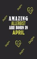 Amazing Allergist Born In April Notebook Birthday Gift