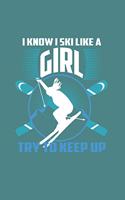 I Know I Ski Like A Girl Try to Keep Up