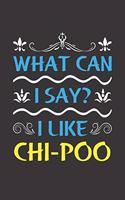 What Can I Say? I Like Chi-Poo