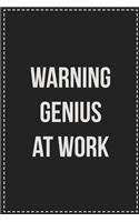 Warning Genius at Work: College Ruled Notebook - Novelty Lined Journal - Gift Card Alternative - Perfect Keepsake For Passive Aggressive People