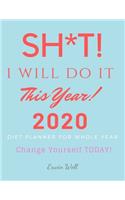 Sh*t! I Will Do It This Year! 2020 Diet Planner For Whole Year. Change Yourself Today!