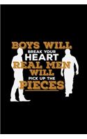 Boys will break your heart real men