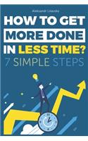 How to get more done in less time?