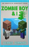 Zombie Boy & I - Book 3 (An Unofficial Minecraft Book)