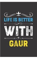 Life Is Better With Gaur: Funny Gaur Lovers Gifts Lined Journal Notebook 6x9 120 Pages