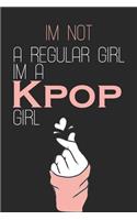 I'm Not a Regular Girl I'm a KPOP Girl