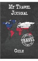 My Travel Journal Chile: 6x9 Travel Notebook or Diary with prompts, Checklists and Bucketlists perfect gift for your Trip to Chile for every Traveler