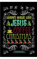 HOSPICE NURSE LOVE JESUS COFFEE CHRISTMAS Blank Line Journal