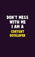 Don't Mess With Me, I Am A Content Developer: 6X9 Career Pride 120 pages Writing Notebooks