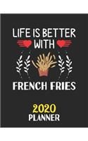 Life Is Better With French Fries 2020 Planner