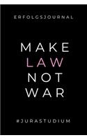 Erfolgsjournal Make Law Not War #jurastudium: A5 ERFOLGSJOURNAL 2020 zum Jura Studium - Notizbuch für Rechts-studenten Anwälte - witziger Spruch zum Abitur - Studienbeginn - Erstes Semester - Ge