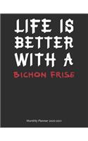 Life is Better With A Bichon Frise Monthly Planner 2020-2021