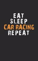 Eat Sleep Car racing Repeat Notebook: Lined Notebook / Journal Gift, 120 Pages, 6x9, Soft Cover, Matte Finish