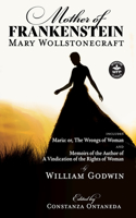 Mother of Frankenstein: Maria: or, The Wrongs of Woman and Memoirs of the Author of A Vindication of the Rights of Woman