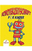 Roboterzeitschrift für Kinder (German Edition)