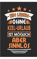 Ein Leben ohne Kiel-Urlaub ist möglich aber sinnlos: Notizbuch, Notizblock, 110 Seiten, Souvenir Geschenk Buch, auch als Dekoration geeignet
