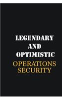 Legendary and Optimistic Operations Security