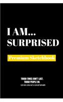 I Am Surprised: Premium Blank Sketchbook