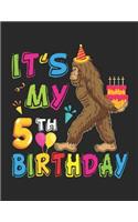 It's My 5th Birthday: Kids Bigfoot 5 Years Old 5th Birthday Journal - Writing Drawing Journal For Kids