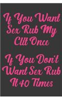 If You Want Sex Rub My Clit Once If You Don't Want Sex Rub It 40 Times