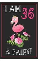 I Am 36 & Fairy!: 36th Happy Birthday, 36 Years Old Flamingo Journal Notebook, Great 36 years Old Girl Birthday Gifts