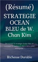 (Résumé) STRATEGIE OCEAN BLEU de W. Chan Kim: Découvrez la stratégie Océan Bleu et comment la mettre en place dans votre entreprise.