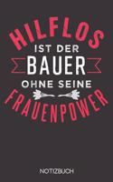 Hilflos ist der Bauer ohne seine Frauenpower: Notizbuch mit 120 Linierten Seiten im Format A5 (6x9 Zoll)