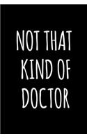 Not That Kind of Doctor