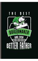 The Best Boilermaker and even Better Father: Cool Animated Boilermaker Design Blank Journal For Worker Any occasional Gift (6"x9") Lined Notebook to write in