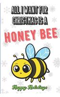 All I Want For Christmas Is A Honey Bee: Funny Unique Christmas and Holiday Notebook with Snow on the Cover. What Do You Really Want for Xmas. Show the world.