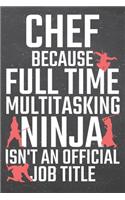 Chef because Full Time Multitasking Ninja isn't an official Job Title: Chef Dot Grid Notebook, Planner or Journal - 110 Dotted Pages - Office Equipment, Supplies -Funny Chef Gift Idea for Christmas or Birthday