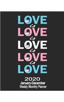 2020 January-December Weekly/Monthly Planner Love Is Love