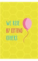 We Rise By Lifting Other