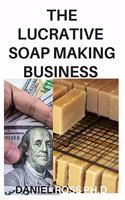 The Lucrative Soap Making Business