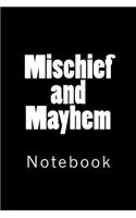 Mischief and Mayhem: Notebook