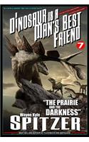 A Dinosaur Is a Man's Best Friend 7: "the Prairie and the Darkness"(7 Dinosaur Is a Man's Best Friend (a Serialized Novel))