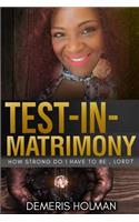 Test-In-Matrimony: How Strong Do I Have to Be Lord?