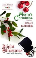 Merry's Christmas: A Love Story & Bright Christmas: An Amish Love Story: Two Books Under One Cover