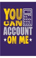 You Can Account on Me: Dark Purple, White & Yellow Design, Blank College Ruled Line Paper Journal Notebook for Accountants and Their Families. (Bookkeeping and Tax Season 