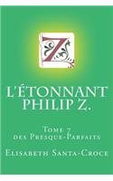 L'Etonnant Philip Z.